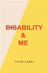 Book cover of Disability & Me by Tyler Casey