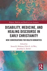 Book cover of Disability, Medicine, and Healing Discourse in Early Christianity by Susan R. Holman