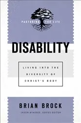 Book cover of Disability (Pastoring for Life: Theological Wisdom for Ministering Well) by Brian Brock