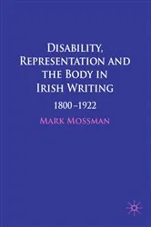 Book cover of Disability, Representation and the Body in Irish Writing by Mark Mossman