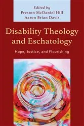 Book cover of Disability Theology and Eschatology by Preston McDaniel Hill