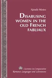 Book cover of Disabusing Women in the Old French Fabliaux by Tamara Alvarez-Detrell