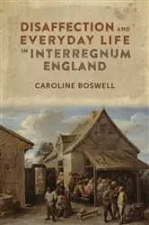 Book cover of Disaffection and Everyday Life in Interregnum England by Caroline Boswell