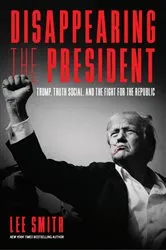 Book cover of Disappearing the President by Lee Smith