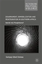 Book cover of Disarmament, Demobilization and Reintegration in Southern Africa by Gwinyayi Albert Dzinesa