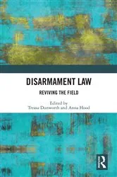 Book cover of Disarmament Law by Treasa Dunworth