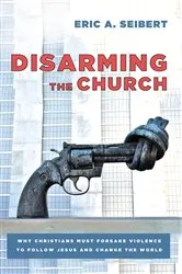 Book cover of Disarming the Church by Eric A. Seibert