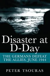 Book cover of Disaster at D-Day by Peter Tsouras