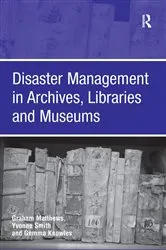 Book cover of Disaster Management in Archives, Libraries and Museums by Graham Matthews