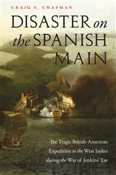 Book cover of Disaster on the Spanish Main by Craig S. Chapman