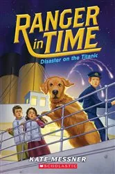 Book cover of Disaster on the Titanic (Ranger in Time #9) by Kate Messner