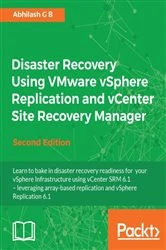 Book cover of Disaster Recovery Using VMware vSphere Replication and vCenter Site Recovery Manager (2nd ed.) by Abhilash G B