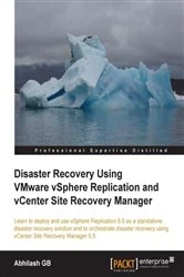 Book cover of Disaster Recovery Using VMware vSphere Replication and vCenter Site Recovery Manager by Abhilash GB