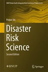Book cover of Disaster Risk Science (2nd ed.) by Peijun Shi