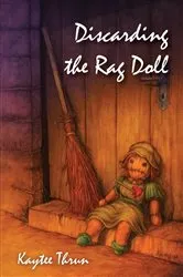 Book cover of Discarding the Rag Doll by Kaytee Thrun