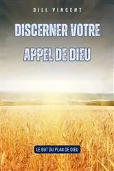 Book cover of Discerner votre appel de Dieu by Bill Vincent