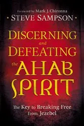 Book cover of Discerning and Defeating the Ahab Spirit by Steve Sampson