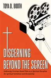 Book cover of Discerning Beyond the Screen by Toya D. Booth