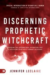 Book cover of Discerning Prophetic Witchcraft by Jennifer LeClaire