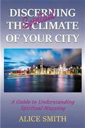 Book cover of Discerning The Spiritual Climate Of Your City by Alice Smith