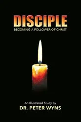 Book cover of Disciple: Becoming a Follower of Christ by Peter Wyns