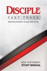 Book cover of Disciple Fast Track Becoming Disciples Through Bible Study New Testament Study Manual by Richard B. Wilke