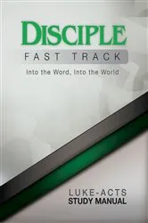 Book cover of Disciple Fast Track Into the Word Into the World Luke-Acts Study Manual by Richard B. Wilke