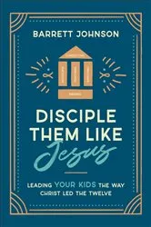 Book cover of Disciple Them like Jesus by Barrett Johnson