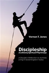 Book cover of Discipleship: A Lifelong Spiritual Pilgrimage by Vernon T. Jones