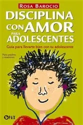 Book cover of Disciplina con amor para adolescentes by Rosa Barocio