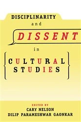 Book cover of Disciplinarity and Dissent in Cultural Studies by Cary Nelson