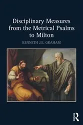 Book cover of Disciplinary Measures from the Metrical Psalms to Milton by Kenneth J.E. Graham