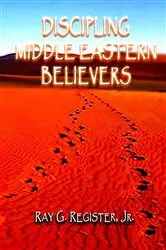 Book cover of DISCIPLING MIDDLE EASTERN BELIEVERS by Register, Ray, G