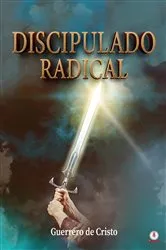 Book cover of Discipulado radical by Guerrero de Cristo