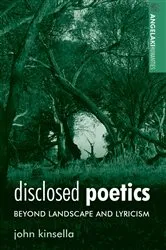 Book cover of Disclosed poetics by John Kinsella