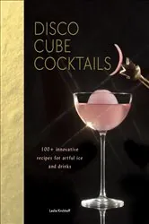 Book cover of Disco Cube Cocktails by Leslie Kirchhoff