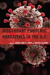 Book cover of Discordant Pandemic Narratives in the U.S. by Shing-Ling S. Chen