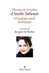 Book cover of Discours de réception d'Amélie Nothomb à l'Académie royale de Belgique accueillie par Jacques De Decker by Unknown