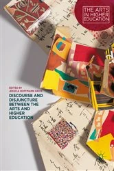 Book cover of Discourse and Disjuncture between the Arts and Higher Education by Jessica Hoffmann Davis