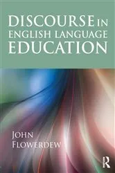Book cover of Discourse in English Language Education by John Flowerdew