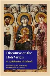 Book cover of Discourse on the Holy Virgin by St. Epiphanius of Salamis