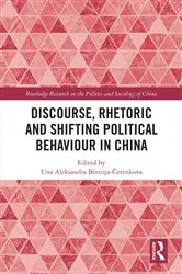 Book cover of Discourse, Rhetoric and Shifting Political Behaviour in China by Una Aleksandra Bērziņa-Čerenkova