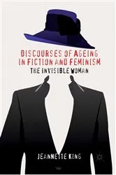 Book cover of Discourses of Ageing in Fiction and Feminism by J. King