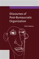 Book cover of Discourses of Post-Bureaucratic Organization by Rick Iedema
