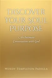 Book cover of Discover Your Soul Purpose by Wendy Templeton Padilla