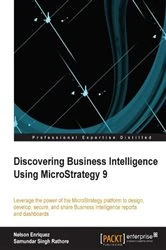 Book cover of Discovering Business Intelligence Using MicroStrategy 9 by Nelson Enriquez