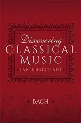 Book cover of Discovering Classical Music: Bach by Ian Christians