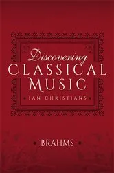 Book cover of Discovering Classical Music: Brahms by Ian Christians