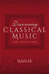 Book cover of Discovering Classical Music: Mahler by Ian Christians
