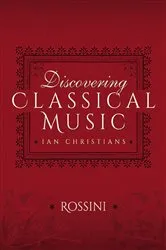 Book cover of Discovering Classical Music: Rossini by Ian Christians